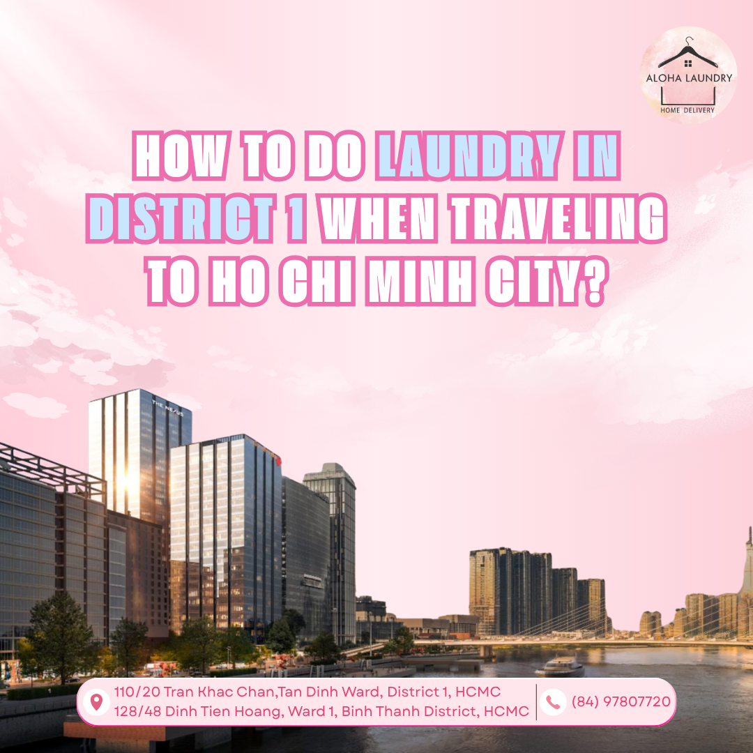 How To Do Laundry In District 1 When Traveling To Ho Chi Minh City?