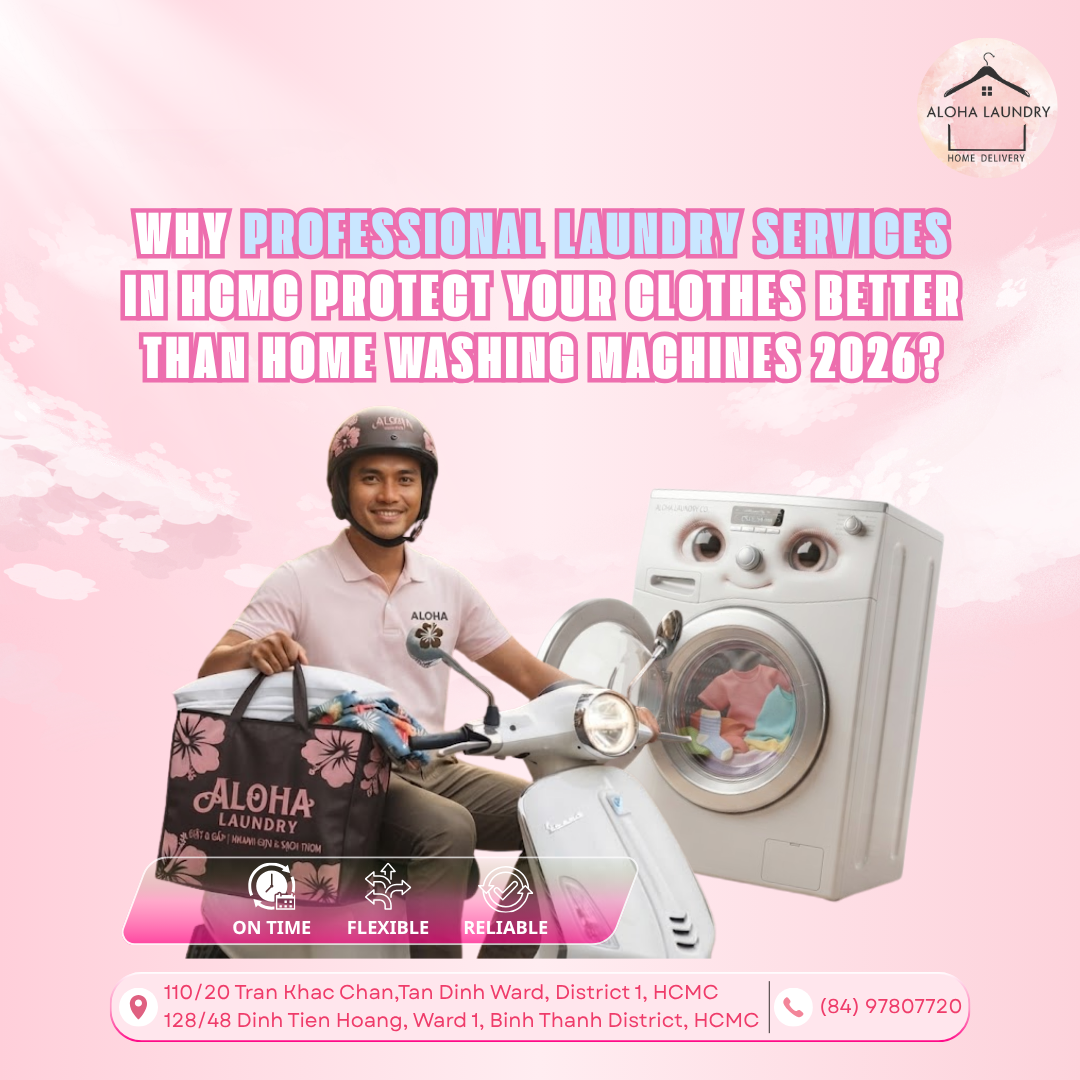 Why Professional Laundry Services in Saigon Protect Your Clothes Better Than Home Washing Machines 2026